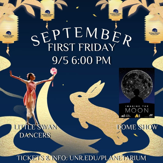 Ticket: Friday September 5th 6:00 pm First Friday: Little Swan Dancers and Dome Show: Imagine the Moon